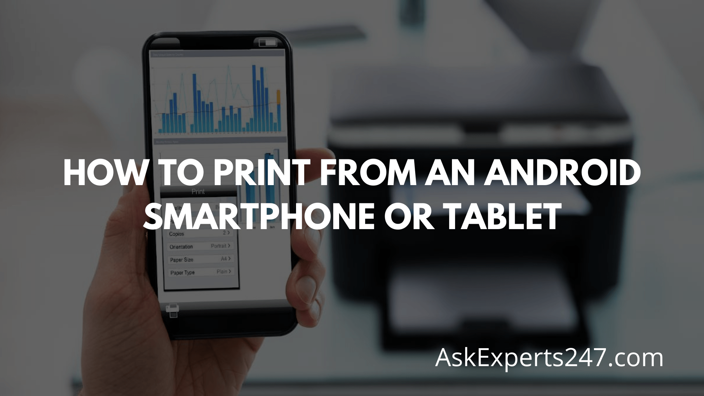 How to Print from an Android Smartphone or Tablet - Ask Experts 247