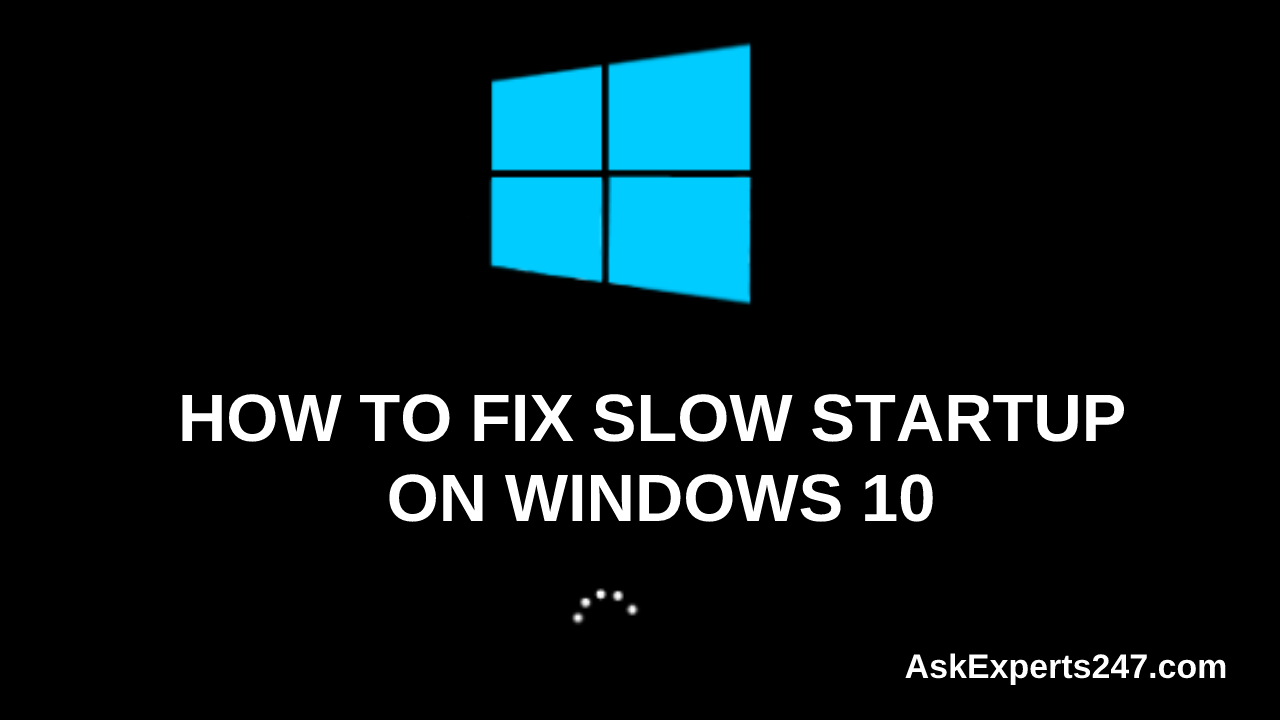 How to Fix Slow Startup on WIndows 10