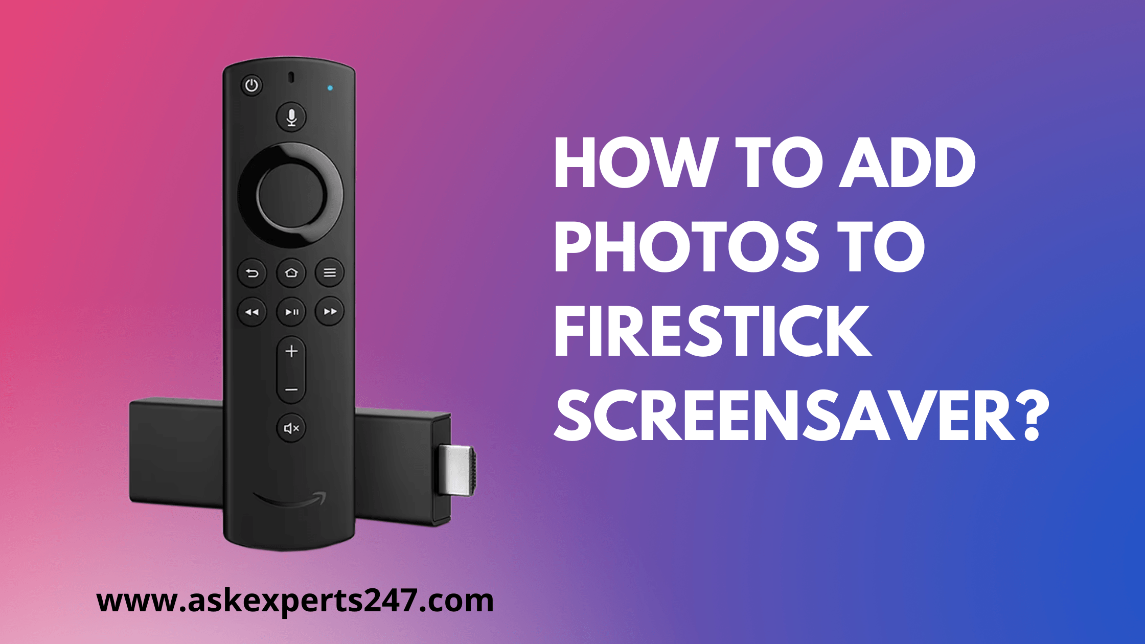 How to add Photos to Firestick Screensaver